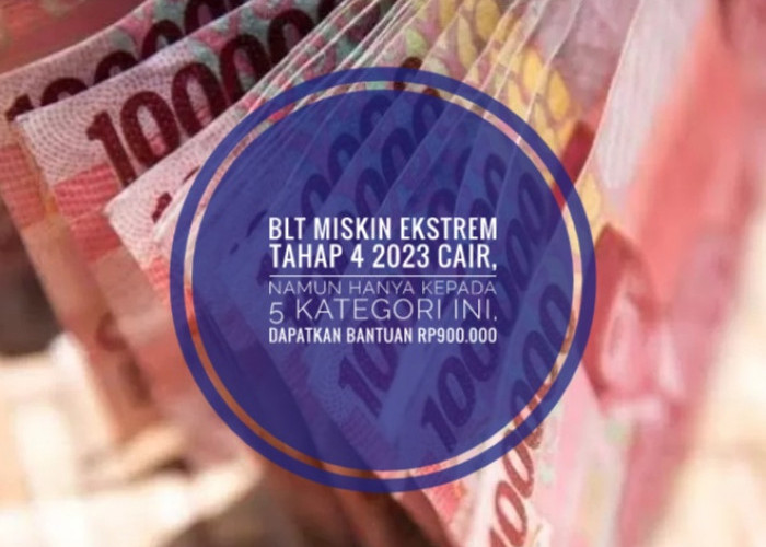 BLT Miskin Ekstrem Tahap 4 2023 Cair, Namun Hanya Kepada 5 Kategori Ini, Dapatkan Bantuan Rp900.000 