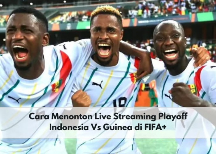 Diadakan Tertutup, Ini Cara Nonton Live Streaming Pertandingan Indonesia vs Guinea di FIFA+