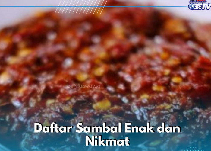 7 Daftar Sambal yang Wajib Kamu Coba Sehari-hari, Enak dan Bikin Nikmat