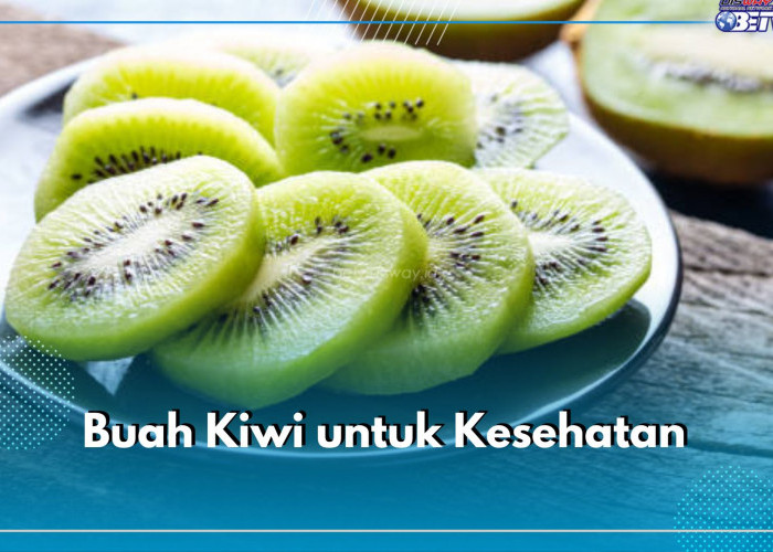 Berkat Kandungan Nutrisinya, Dapatkan 10 Manfaat Buah Kiwi Ini untuk Kesehatan