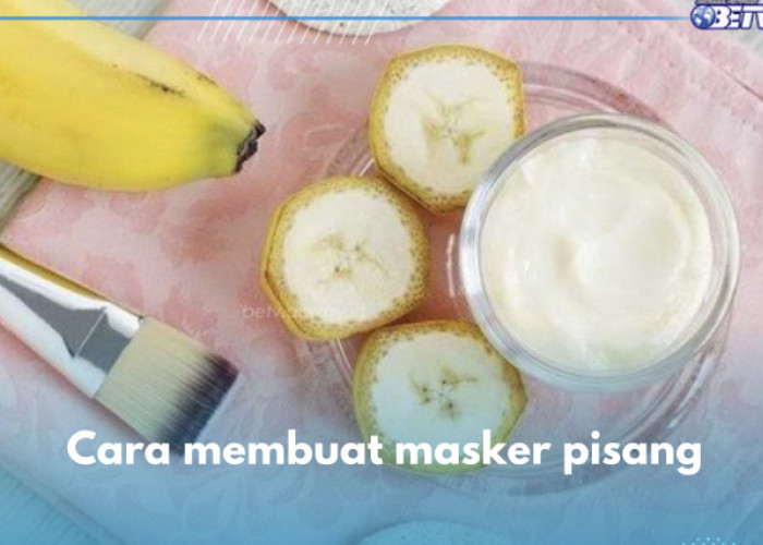 5 Cara Membuat Masker Pisang, Rutin Pakai Bikin Kulit Glowing Permanen