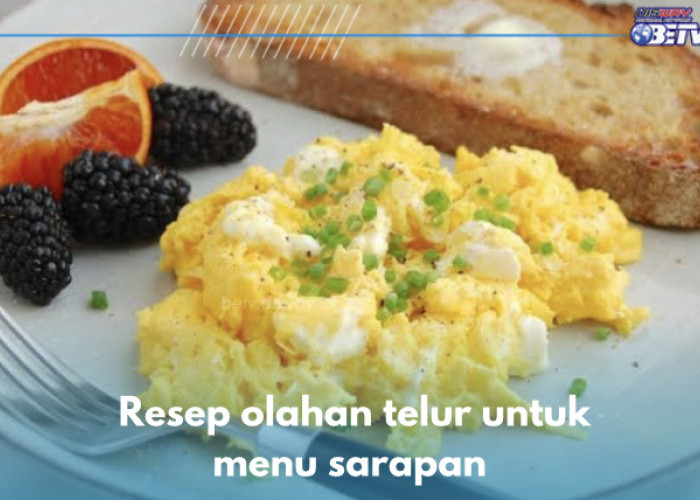 5 Resep Olahan Telur Super Lezat, Rekomendasi untuk Temani Sarapan Kamu, Cek Sekarang