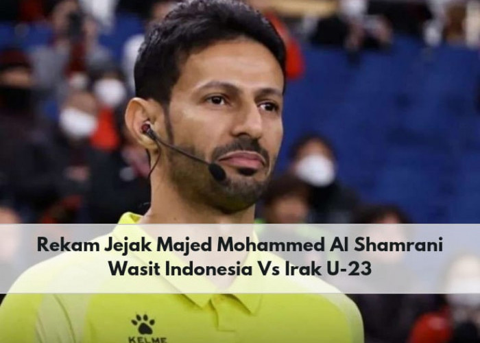 Diselimuti Kontroversi, Ini Rekam Jejak Majed Mohammed Al Shamrani yang Jadi Wasit Indonesia VS Irak U-23