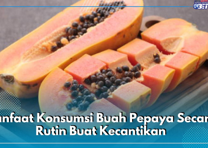 Buat Wajah Lebih Bercahaya, Ini Manfaat Konsumsi Buah Pepaya Secara Rutin Buat Kecantikan