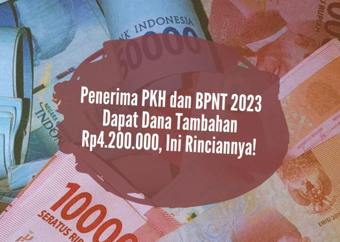Alhamdulillah Cair Juni! Penerima PKH dan BPNT 2023 Dapat Dana Tambahan Rp4.200.000, Ini Rinciannya
