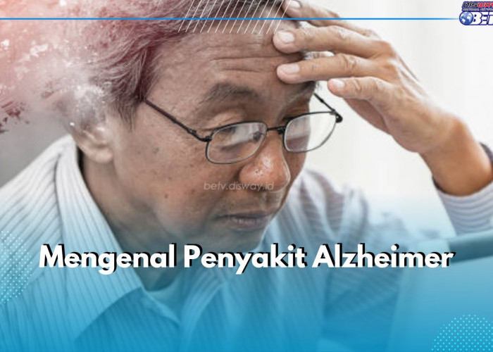 Mengenal Alzheimer, Penyakit Kronis yang Dapat Sebabkan Kelumpuhan Otak, Apa Itu?