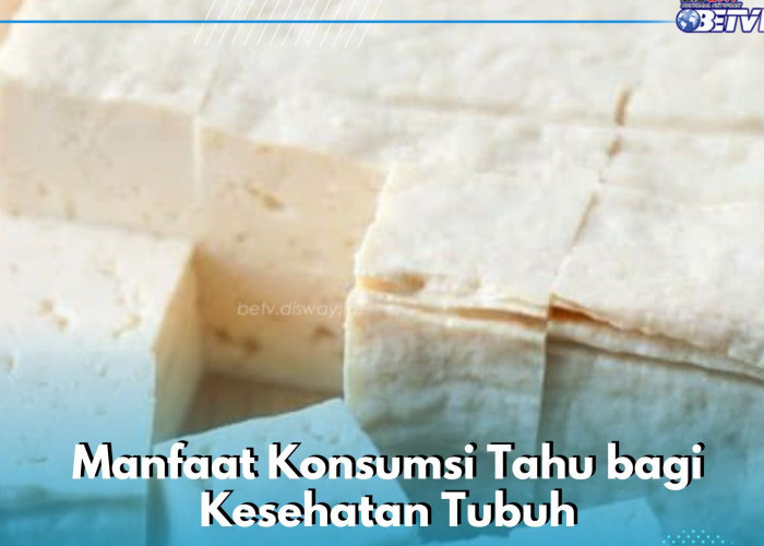 Tahu Ampuh Menurunkan Diabetes, Ini Manfaat yang Ditawarkan bagi Kesehatan