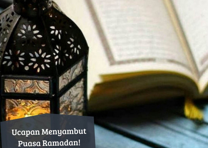 Puasa Sebentar Lagi, Ini 20 Ucapan Marhaban Ya Ramadan 2024 yang Menyentuh Hati