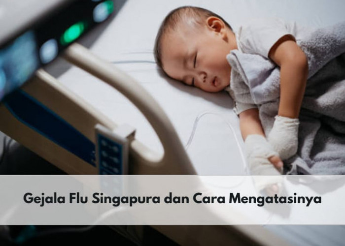 Waspada Flu Singapura yang Kerap Serang Anak-anak! Ketahui Gejala dan Cara Mengatasinya di Sini