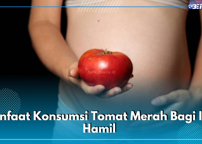 Bagus Dikonsumsi Oleh Ibu Hamil, Cek di Sini 10 Manfaatnya untuk Kesehatan