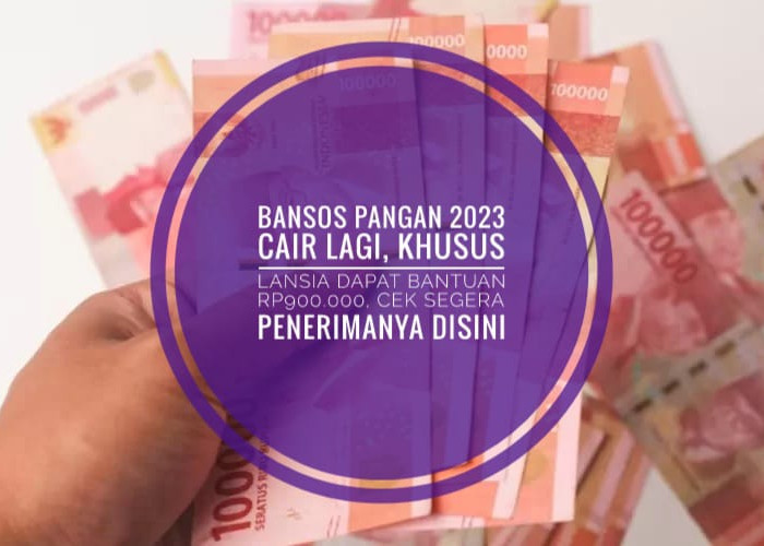 Bansos Pangan 2023 Cair Lagi, Khusus Lansia Dapat Bantuan Rp900.000, Cek Segera Penerimanya Disini 