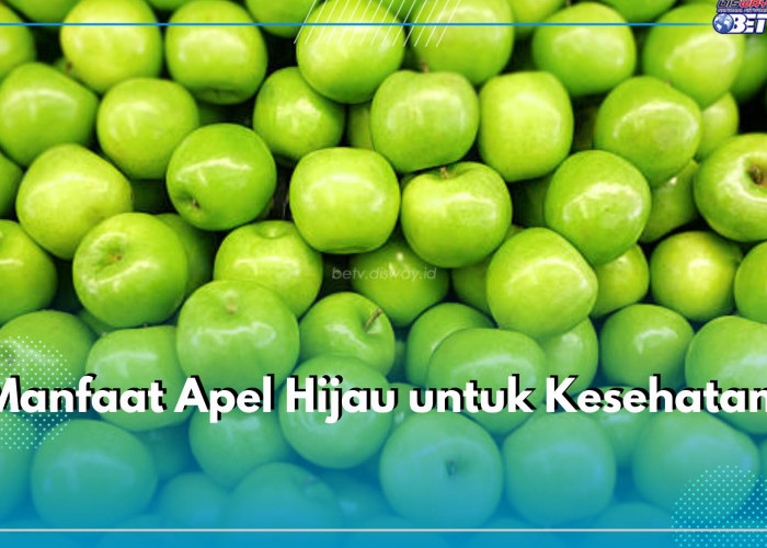 Manfaat Apel Hijau untuk Kesehatan, Ampuh Mengatasi 7 Jenis Penyakit Ini