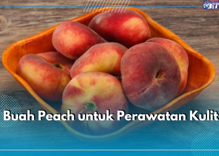 Efektif Hilangkan Jerawat di Wajah, Ini Cara Memanfaatkan Buah Peach untuk Perawatan Kulit