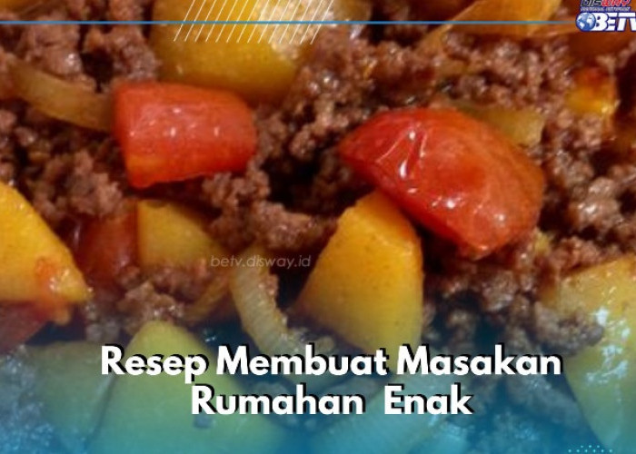 Cek Resep Ini! Buat Masakan Rumahan Enak Tumis Daging Kentang, Simpel dan Lezat