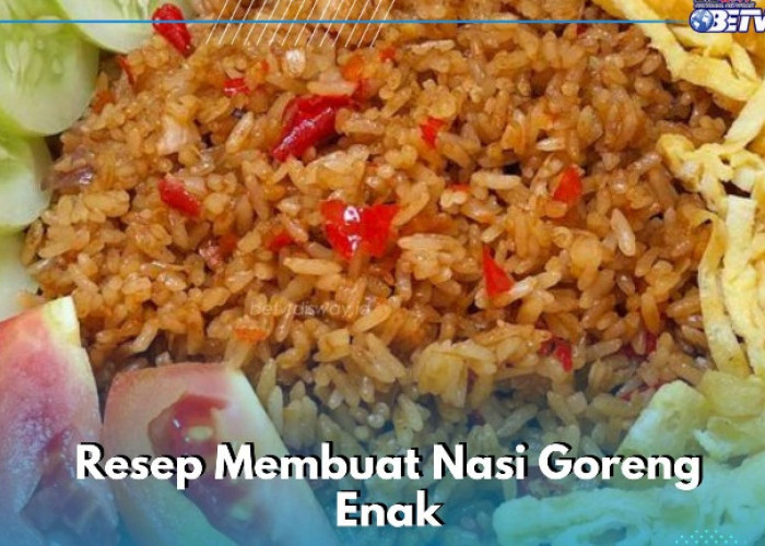 Ide Resep Nasi Goreng Enak dan Menggugah Selera, Cobain Buat Sekarang