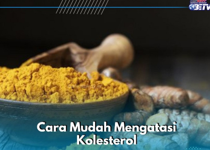 Kamu Perlu Tahu! Cara Mudah Menurunkan Kolesterol, Gunakan Bahan Dapur Ini