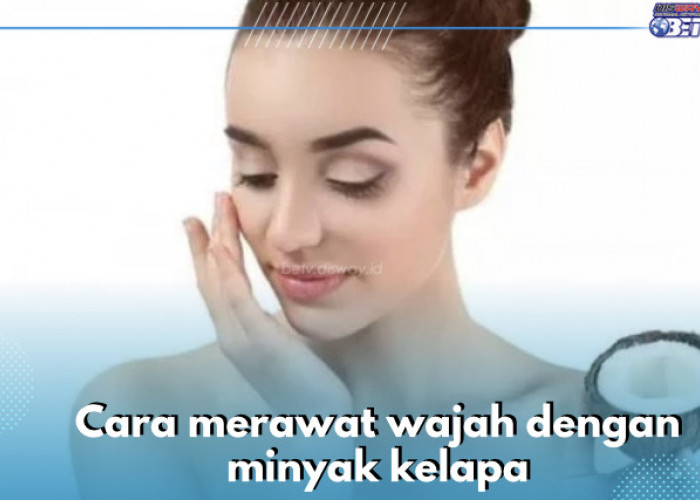 3 Cara Merawat Wajah dengan Minyak Kelapa, Salah Satunya Gunakan Sebagai Cleansing Oil