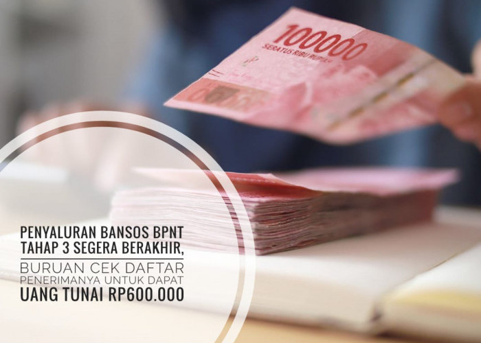 Penyaluran Bansos BPNT Tahap 3 Segera Berakhir, Buruan Cek Daftar Penerimanya Untuk Dapat Uang Tunai Rp600.000