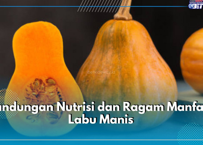 Si Manis Kaya Manfaat, Intip di Sini Kandungan Nutrisi dan Ragam Khasiatnya untuk Tubuh