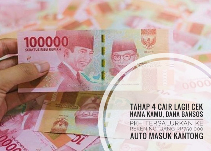 Tahap 4 Cair Lagi! Cek Nama Kamu, Dana Bansos PKH Tersalurkan ke Rekening, Uang Rp750.000 Auto Masuk Kantong