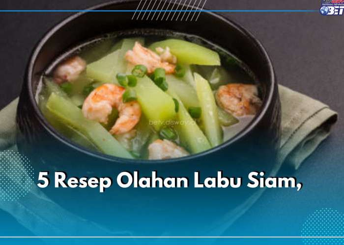 5 Resep Olahan Labu Siam, Cocok Disajikan dengan Nasi Hangat