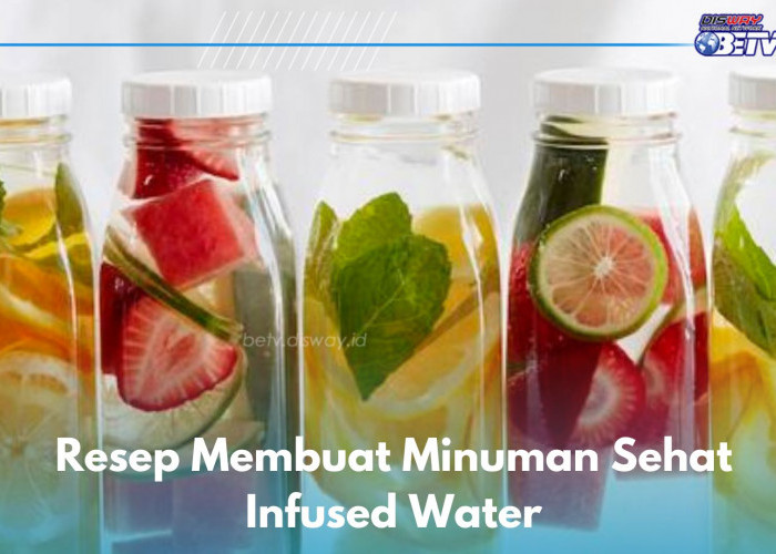 Cobain Resep Minuman Infused Water Ini, Aman Dikonsumsi Sehari-hari Asal Tak Berlebihan