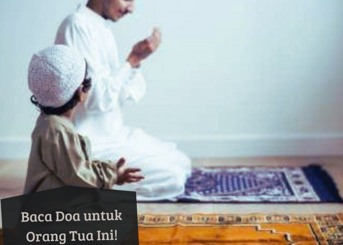 Makin Berkah, Ini 7 Doa untuk Orang Tua yang Perlu Kamu Tahu, Cukup Rutinkan Tiap Hari