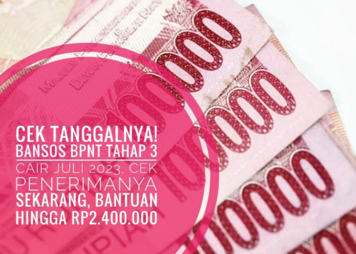 Cek Tanggalnya! Bansos BPNT Tahap 3 Cair Juli 2023, Cek Penerimanya Sekarang, Bantuan Hingga Rp2.400.000