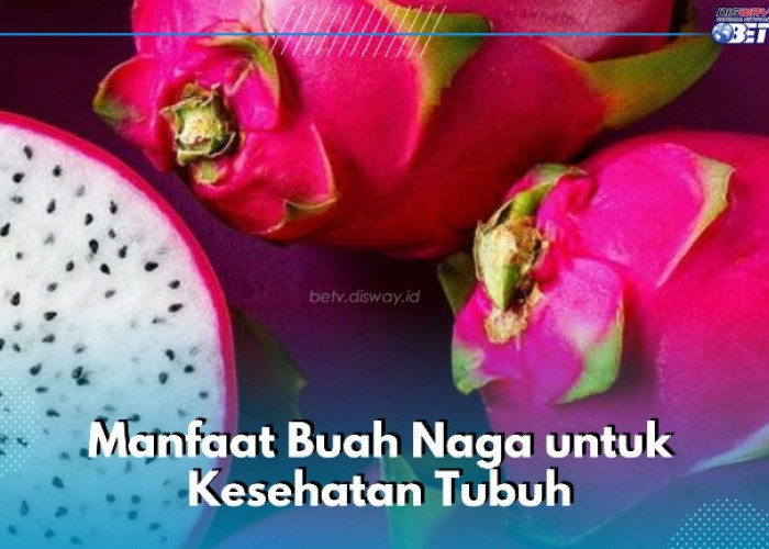 Buah Naga Aman Dikonsumsi, Ini 7 Manfaat bagi Kesehatan yang Sayang Dilewatkan