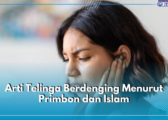 Kenapa Telinga Berdenging? Ini Artinya Menurut Primbon dan Islam