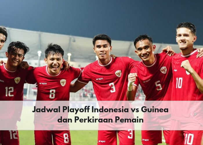 Berikut Jadwal Playoff Indonesia Vs Guinea yang Digelar Tertutup Tanpa Penonton, Apa Alasannya?