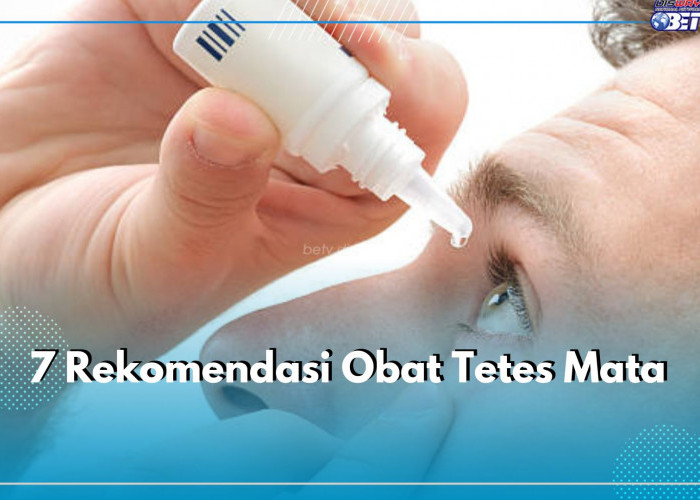 7 Rekomendasi Obat Tetes Mata: Atasi Kering, Merah hingga Gatal