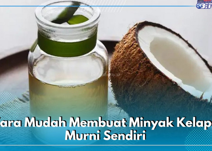 5 Cara Mudah Membuat Minyak Kelapa Murni Sendiri di Rumah, Dijamin Lebih Sehat