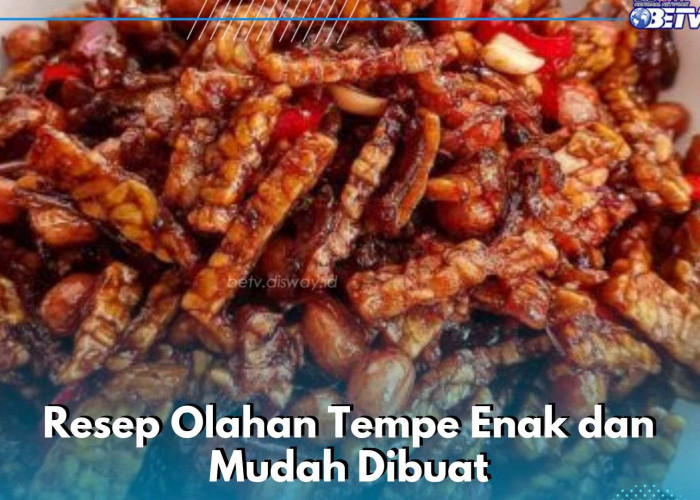 Olahan Tempe Enak dan Mudah Dibuat, Cukup Bikin Resep Masakan Sehari-hari Ini