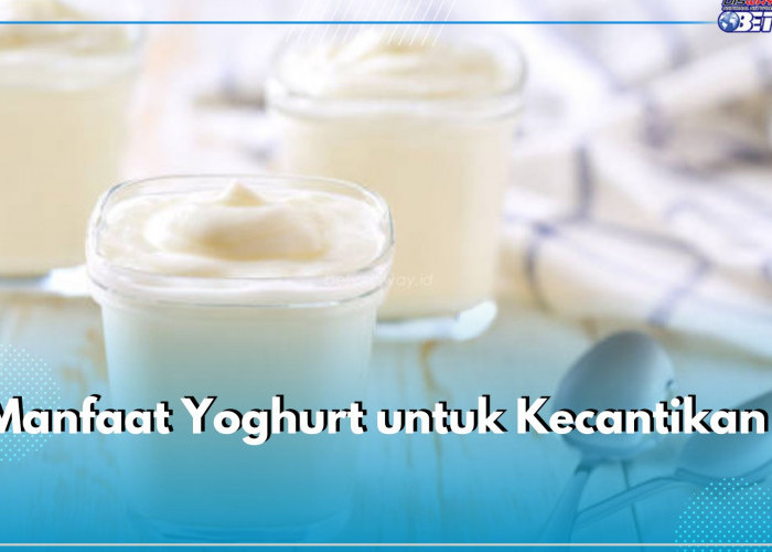 Ampuh Angkat Sel Kulit Mati hingga Sehatkan Rambut, Ini Sederet Manfaat Yoghurt untuk Kecantikan