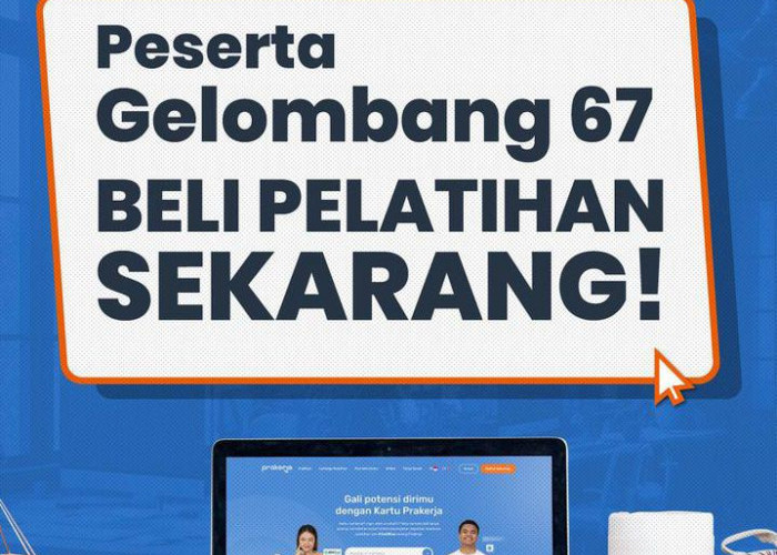 Batas Akhir Beli Pelatihan Gelombang 67 Prakerja 2024, Segera Ambil Hari Ini Sebelum Hangus!