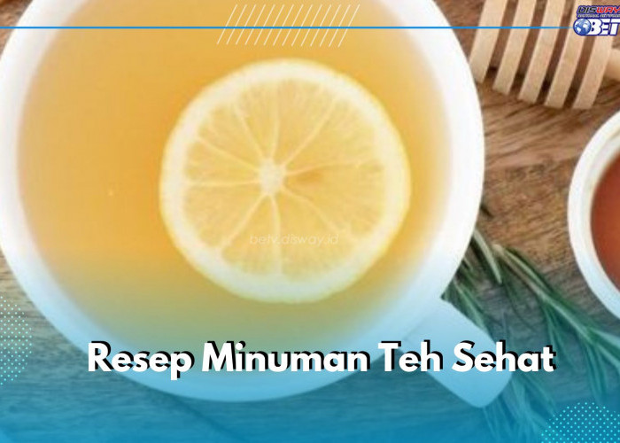 Cobain Bikin Teh Lemon Madu Sehat Ini, Ampuh Melancarkan Pencernaan, Cek Resep Lainnya