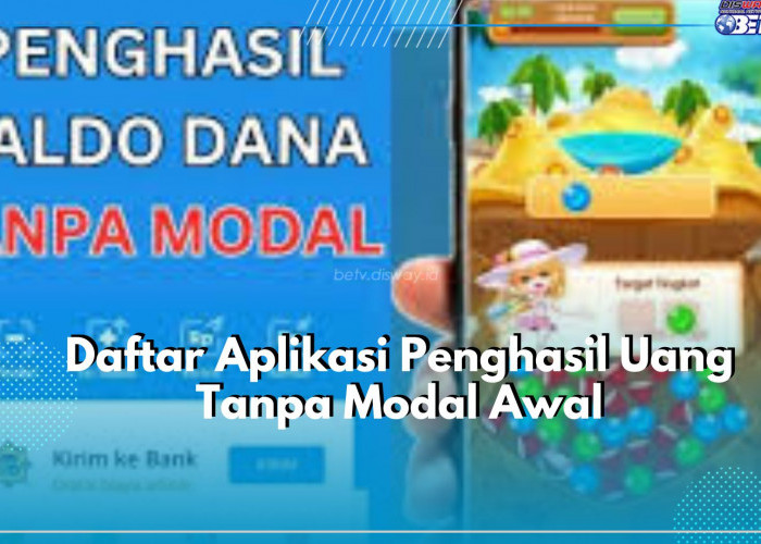Wow Tanpa Perlu Modal Awal! Dijamin Cuan Auto Ngalir, Buruan Cek Disini Daftar Aplikasi Penghasil Uang