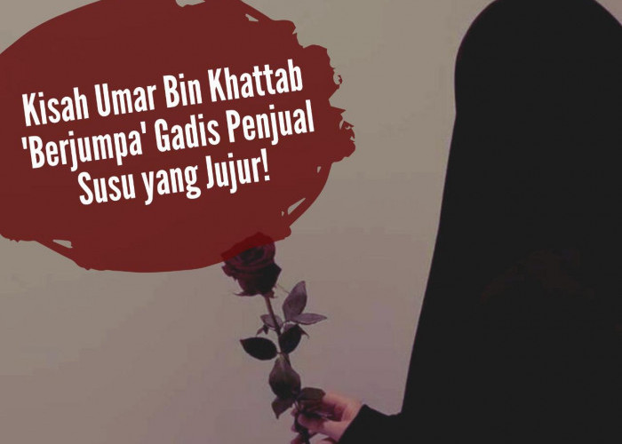 Dibuat Kagum! Kisah Umar Bin Khattab 'Berjumpa' Gadis Penjual Susu yang Jujur, Ada Kabar Bahagia Datang?