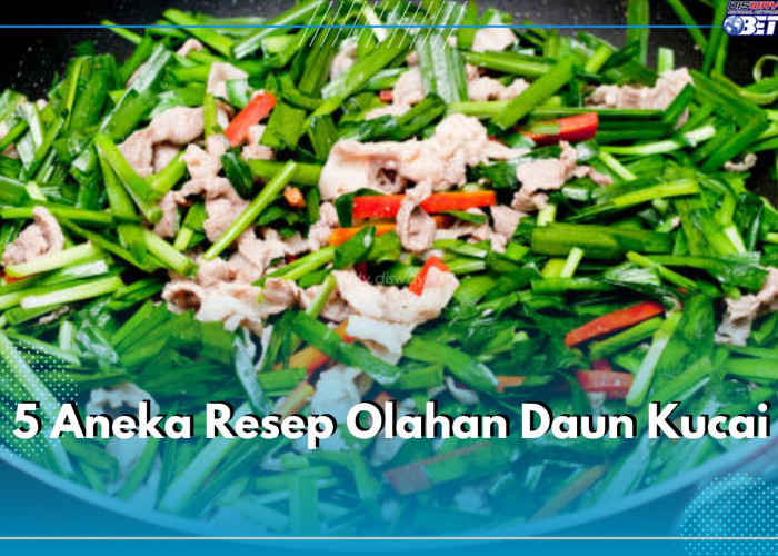 5 Aneka Resep Olahan Daun Kucai, Mulai dari Tumisan hingga Sup, Yuk Cobain!