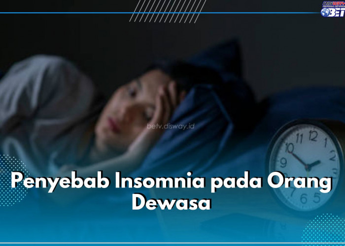 Kenali 6 Penyebab Insomnia Ini untuk Atasi Dari Akarnya, Apa Saja?