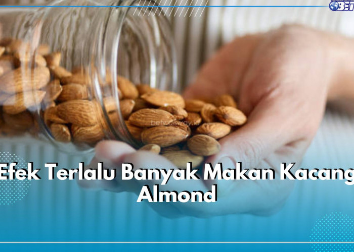 5 Dampak Terlalu Banyak Makan Kacang Almond, Perhatikan Takarannya!