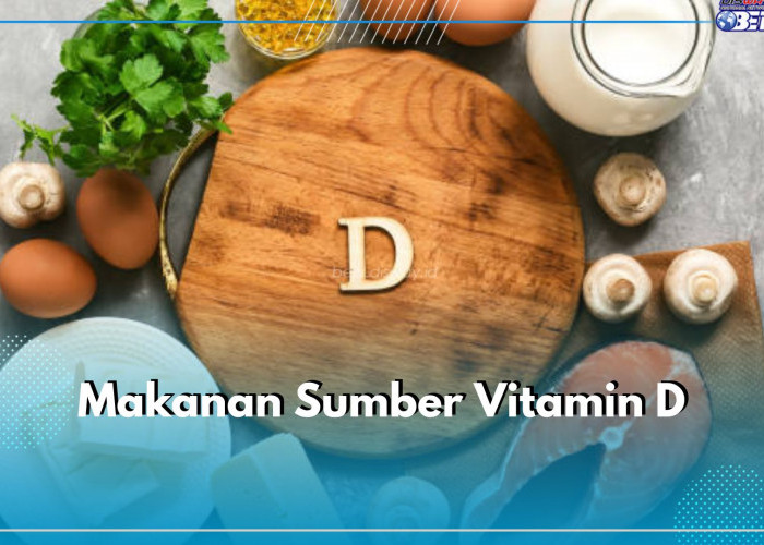 6 Makanan Sumber Vitamin D Ini Bisa Bantu Penuhi Nutrisi Tulang dan Gigi, Cek Apa Saja!