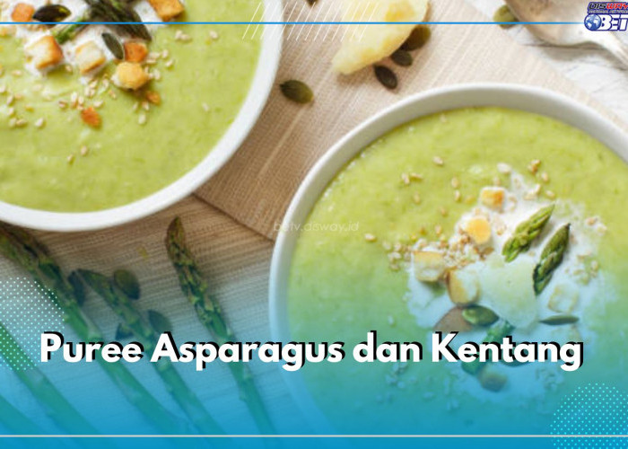 Ini Ide Resep Olahan Asparagus untuk Anak Usia 6 Bulan, Enak dan Pastinya Menyehatkan