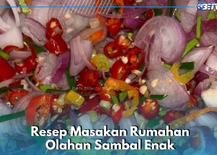 Masakan Rumahan Olahan Sambal Ini Cocok Dibikin Sehari-hari, Cek Resep di Sini