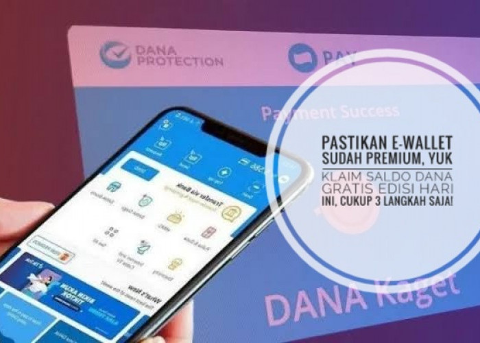 Pastikan E-wallet Sudah Premium, Yuk Klaim Saldo DANA Gratis Edisi Hari Ini, Cukup 3 Langkah Saja!