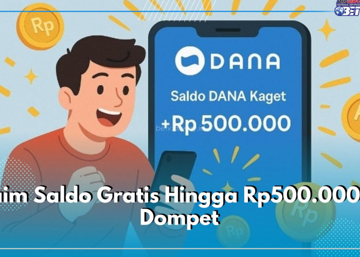 Temukan Tautan DANA Kaget, Klaim Saldo Gratis Hingga Rp500.000 ke Dompet, Simak Caranya Disini!