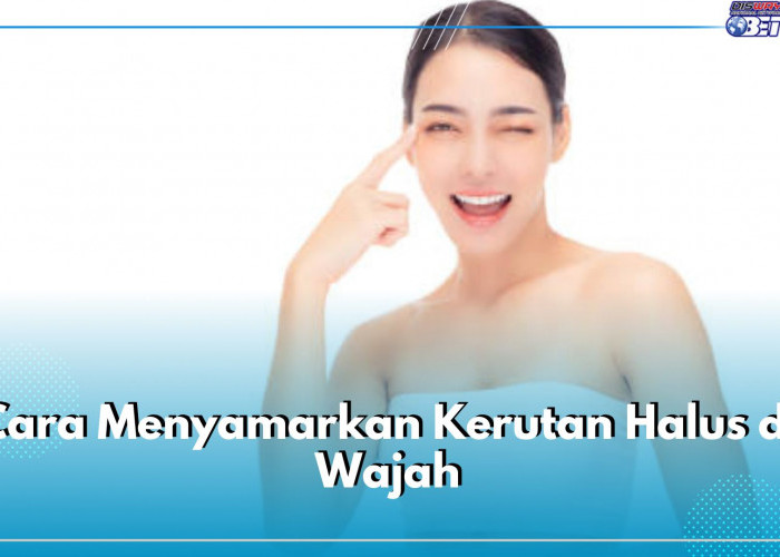 Ini 7 Cara Menyamarkan Kerutan Halus di Wajah, Gunakan Masker hingga Skincare Salah Satunya