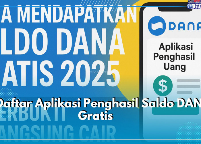 10 Daftar Aplikasi Penghasil Saldo DANA Gratis, Dijamin Legal dan Terbukti Membayar