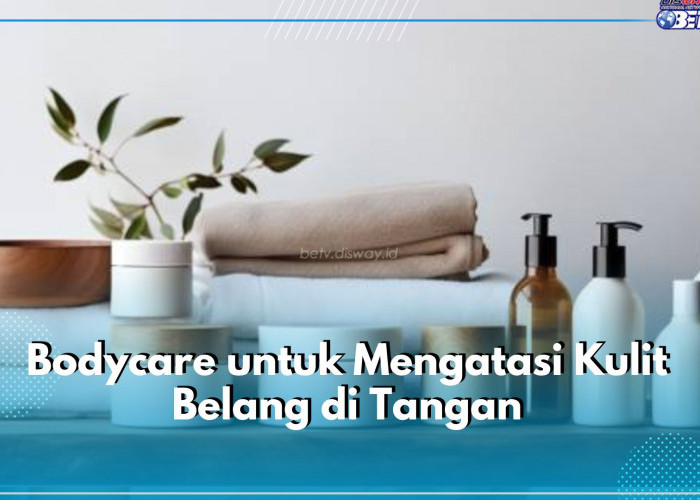 6 Jenis Bodycare Ini Bisa Atasi Kulit Belang di Tangan, Mulai Dari Sabun hingga Scrub Kulit